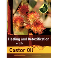 Healing and Detoxification with Castor Oil: 40 experience reports on healing severe Allergies, Short-sightedness, Hair loss / Baldness, Crohn's diseas