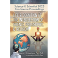 Life & Cognition at the Intersection of Science, Philosophy, & Religion: Science & Scientist 2023 Conference Proceedings