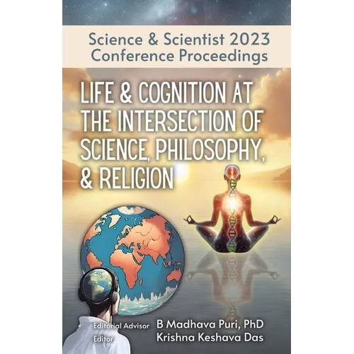 Life & Cognition at the Intersection of Science, Philosophy, & Religion: Science & Scientist 2023 Conference Proceedings