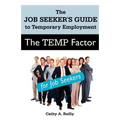 The Temp Factor for Job Seekers: The Job Seeker's Guide to Temporary Employment