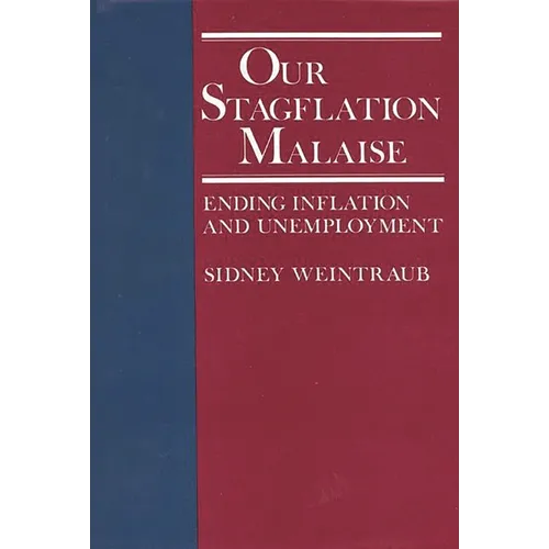 Our Stagflation Malaise: Ending Inflation and Unemployment