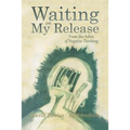 Waiting on My Release: From the Ashes of Negative Thinking
