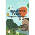 The Ecotechnic Future: Envisioning of a Post-Peak World
