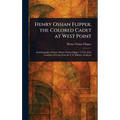 Henry Ossian Flipper, the Colored Cadet at West Point