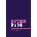 Confessions of a Fool