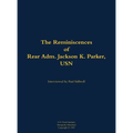 The Reminiscences of Rear Adm. Jackson K. Parker, USN: 1925-1994