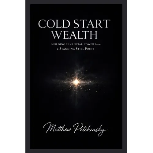Cold Start Wealth: Building Financial Power from a Standing Still Point