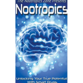 Nootropics: Unlocking Your True Potential With Smart Drugs