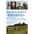 Davie County Mavericks: Four Men Who Changed History