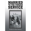 Married to the Foreign Service