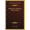 Methods For Obtaining Perfect Health