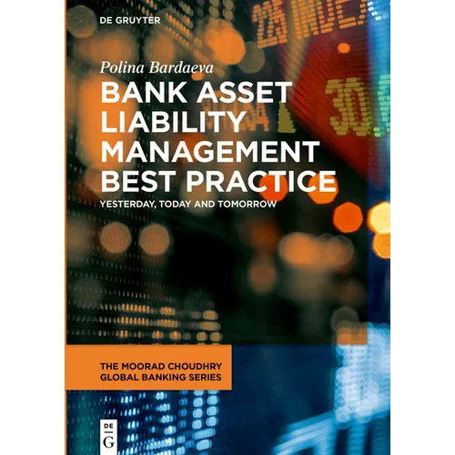 Bank Asset Liability Management Best Practice: Yesterday, Today and Tomorrow