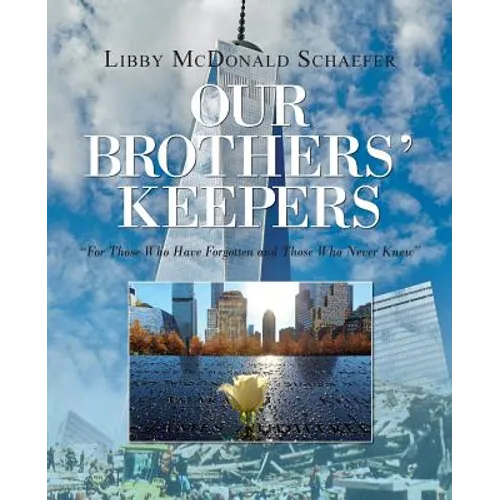 Our Brothers' Keepers: For Those Who Have Forgotten and Those Who Never Knew
