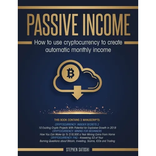 Passive Income: How to Use Cryptocurrency to Create Automatic Monthly Income