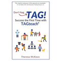Don't Nag...TAG!: Success the First Time with TAGteach