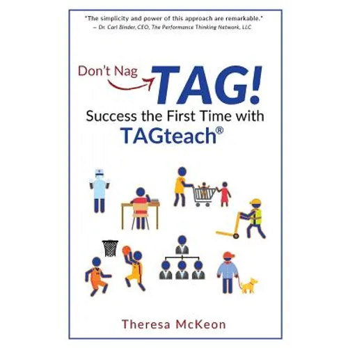 Don't Nag...TAG!: Success the First Time with TAGteach
