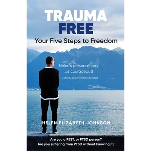 Trauma Free: Your Five Steps to Freedom