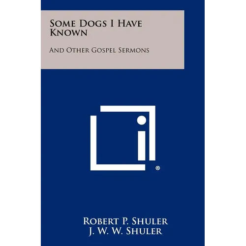 Some Dogs I Have Known: And Other Gospel Sermons
