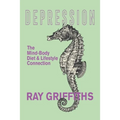 Depression: The Mind-Body, Diet and Lifestyle Connection