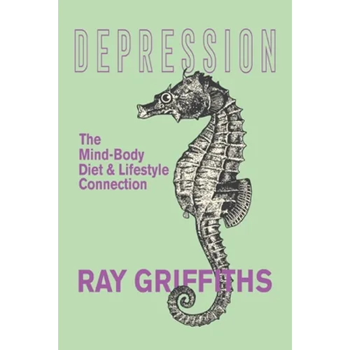 Depression: The Mind-Body, Diet and Lifestyle Connection