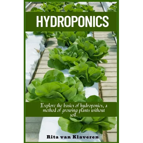 Hydroponics: Explore the basics of hydroponics, a method of growing plants without soil.