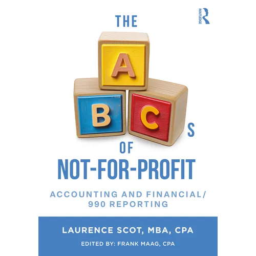 The ABCs of Not-For-Profit Accounting and Financial/990 Reporting