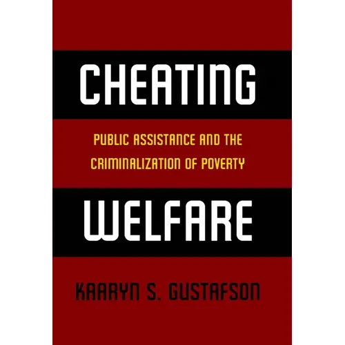 Cheating Welfare: Public Assistance and the Criminalization of Poverty