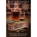 The Recipe: Reviving the Lost Art of Home Distilling