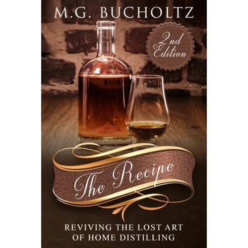 The Recipe: Reviving the Lost Art of Home Distilling
