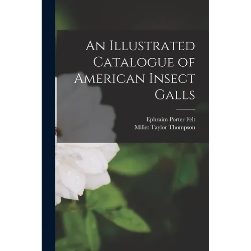 An Illustrated Catalogue of American Insect Galls