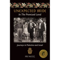 Unexpected Bride in the Promised Land: Journeys in Palestine and Israel