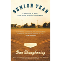 Senior Year: A Father, a Son, and High School Baseball