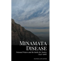 Minamata Disease: Poisoned Waters and the Battle for Justice (1932-1968)