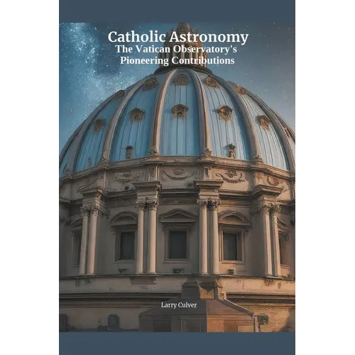 Catholic Astronomy: The Vatican Observatory's Pioneering Contributions