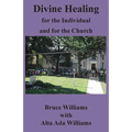 Divine Healing for the Individual and for the Church