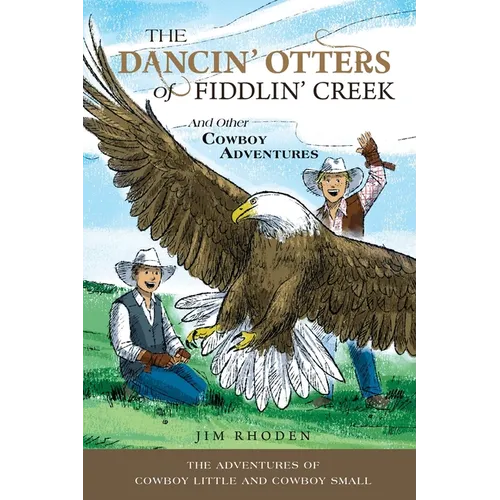 The Dancin' Otters of Fiddlin' Creek and Other Cowboy Adventures