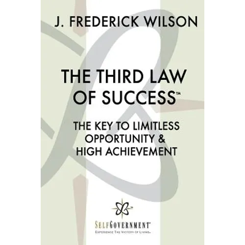 The Third Law of Success: The Key to Limitless Opportunity & High Achievement