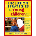 Inclusion Strategies for Young Children: A Resource Guide for Teachers, Child Care Providers, and Parents