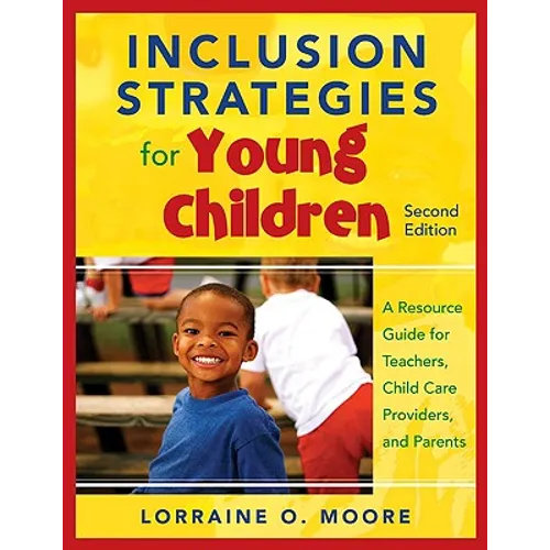 Inclusion Strategies for Young Children: A Resource Guide for Teachers, Child Care Providers, and Parents