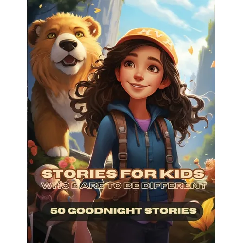 Stories For Kids Who Dare To Be Different: Bedtime Stories For Kids