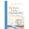 The Kitchen Table Financial Plan: A Practical Approach for Any Stage in Your Life