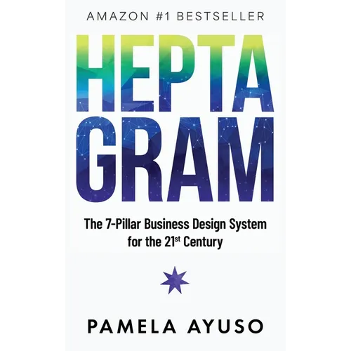 Heptagram: The 7-Pillar Business Design System for the 21st Century