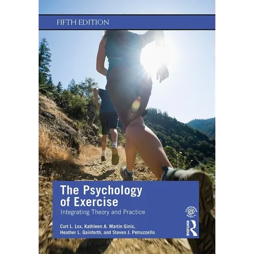 The Psychology of Exercise: Integrating Theory and Practice
