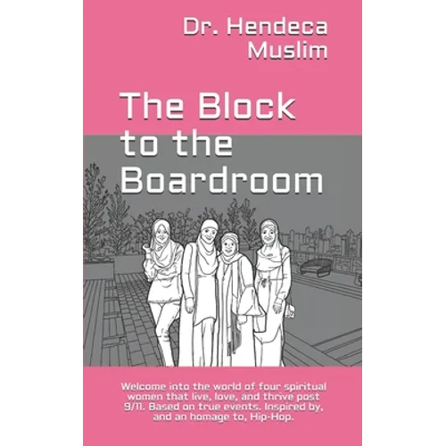 The Block to the Boardroom: Welcome into the world of four spiritual women that live, love, and thrive post 9/11. Based on true events. Inspired b