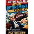Everyone Has a Plan Until Retirement Punches Them