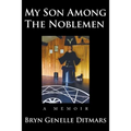 My Son Among The Noblemen: A Memoir