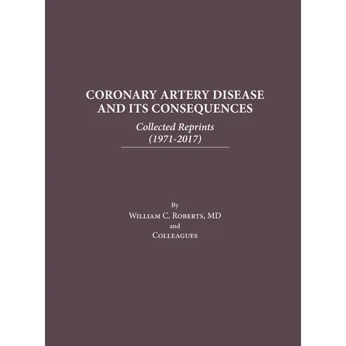 Coronary Artery Disease and Its Consequences: Collected Reprints: Collected Reprints