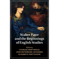 Walter Pater and the Beginnings of English Studies