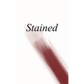 Stained: an anthology of writing about menstruation