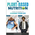 The Plant-Based Nutrition: How It's Going to Change Your Life